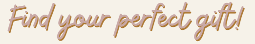 Find Your Perfect Gift